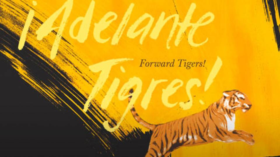 "¡Adelante Tigres! Forward Tigers!” Alumni conference graphic of text and leaping tiger