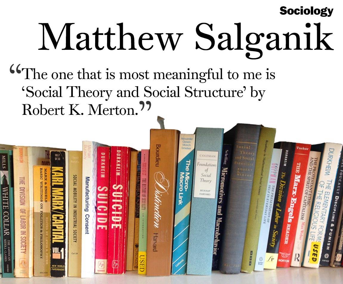 Faculty Bookshelves 2016 “Sociology; Matthew Salganik; ‘The one that is most meaningful to me is  ‘Social Theory and Social&nbsp;Structure’ by  Robert K. Merton.’”